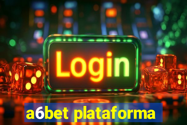 a6bet plataforma